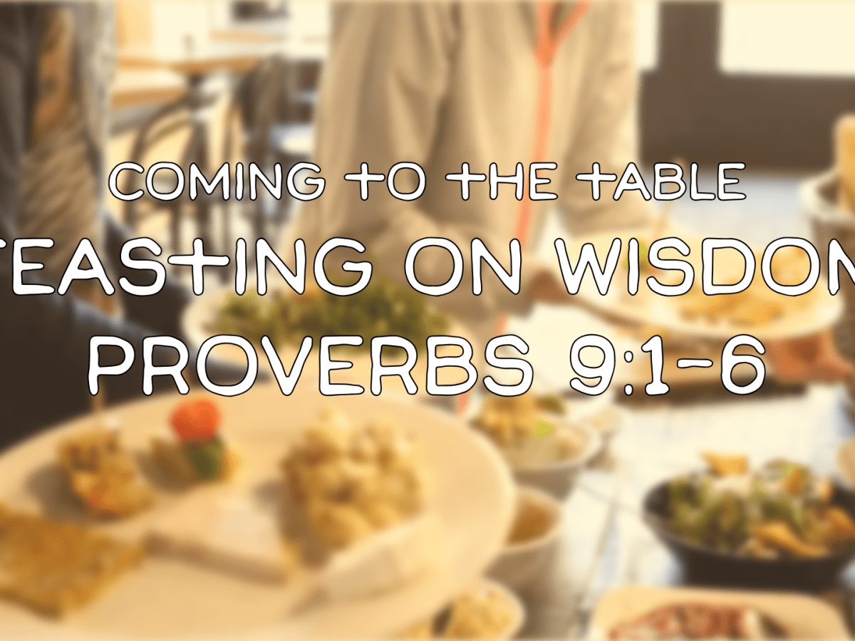 Coming To The Table: Feasting On&nbsp;Wisdom