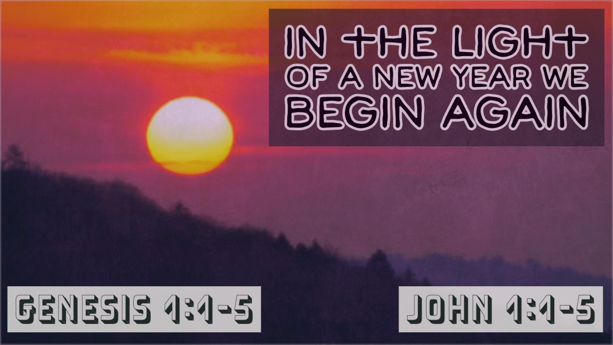 In The Light Of A New Year We Begin&nbsp;Again
