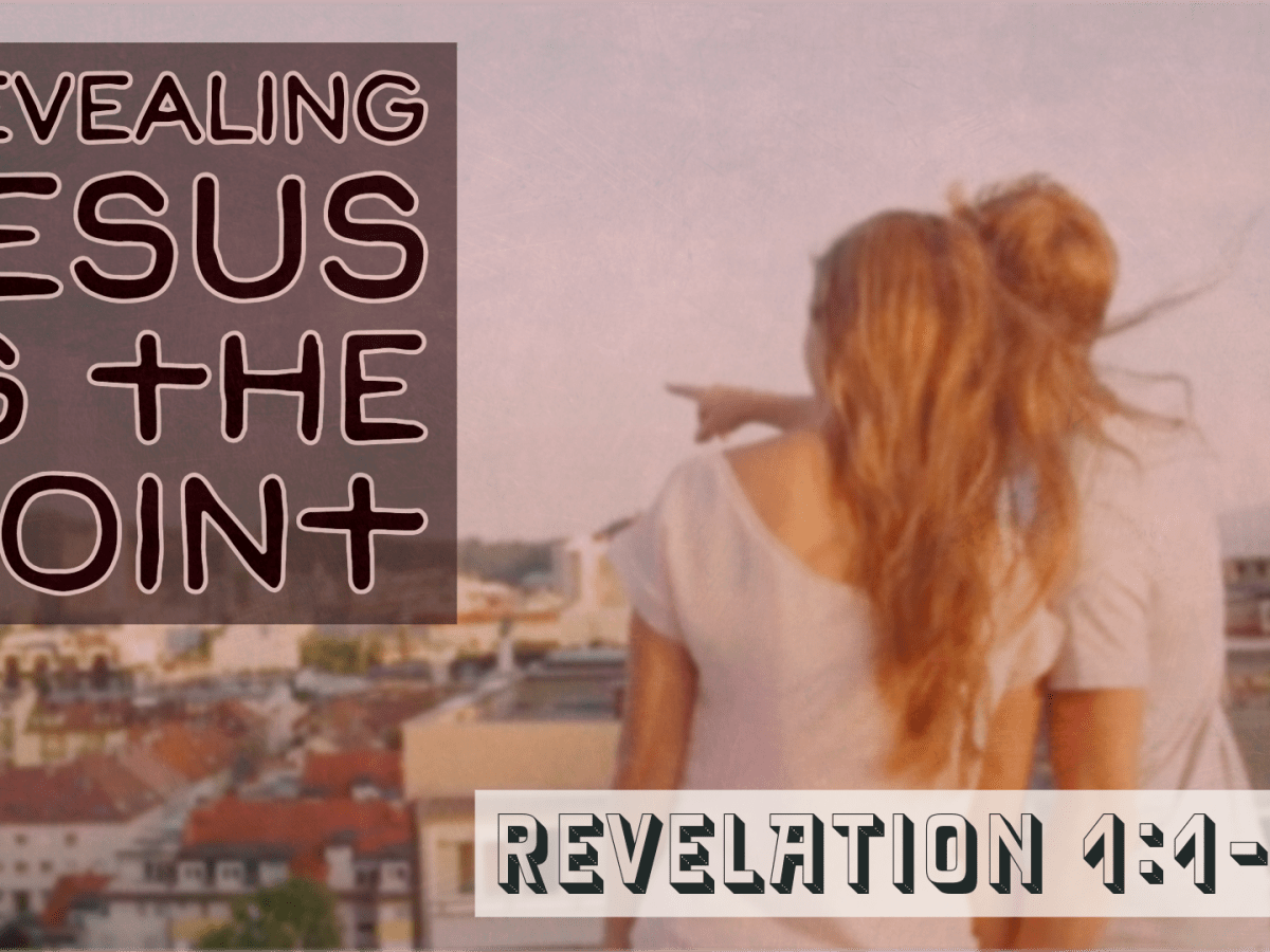 Revealing Jesus Is The&nbsp;Point