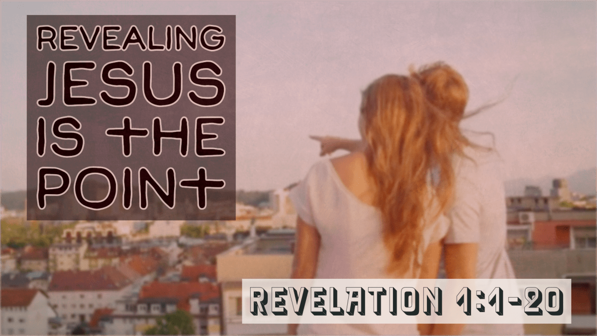 Revealing Jesus Is The&nbsp;Point