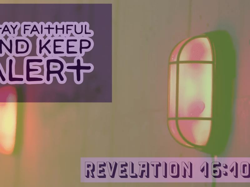 Stay Faithful And Keep&nbsp;Alert