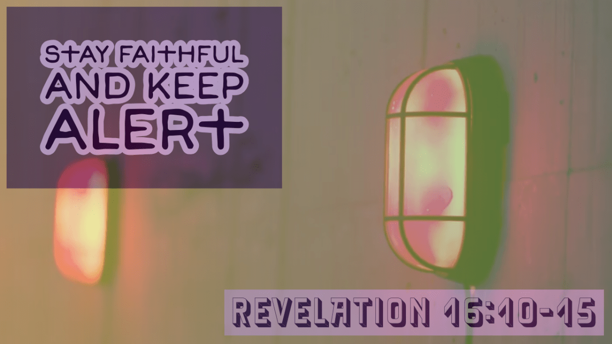 Stay Faithful And Keep&nbsp;Alert