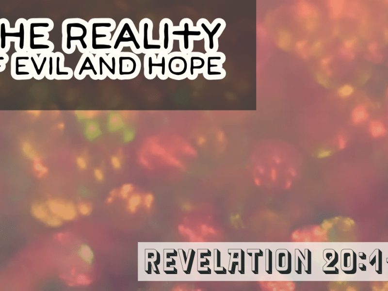 The Reality of Evil and&nbsp;Hope