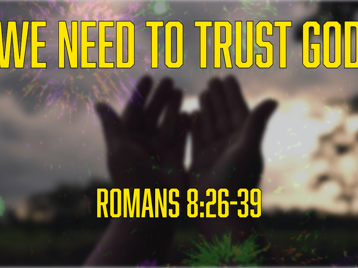 We Need To Trust&nbsp;God