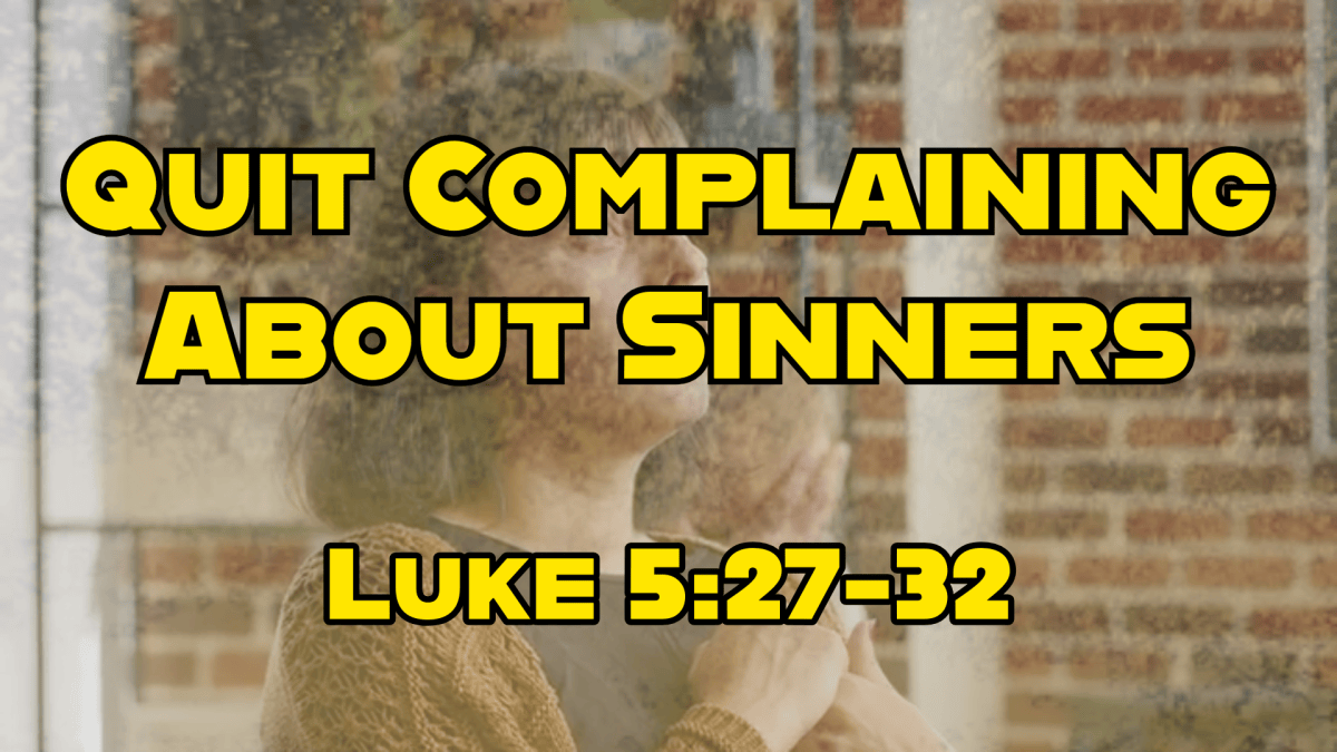 Quit Complaining About&nbsp;Sinners